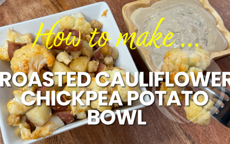 Roasted Cauliflower Chickpea Potato Bowl